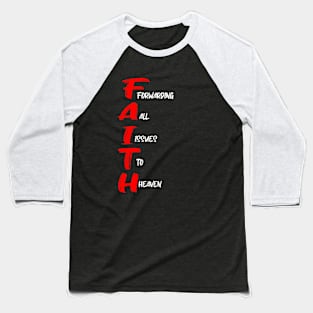 FAITH: FORWARDING ALL ISSUES TO HEAVEN Baseball T-Shirt